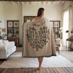 Personalized 100% Cotton Woven Blanket (Life Is Tough But So Are You. You Are Capable Of Amazing Things)