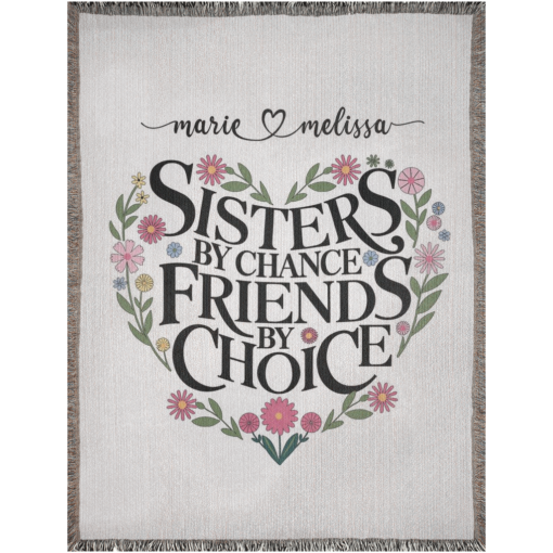 Personalized 100% Cotton Woven Blanket (Sisters By Chance Friends By Choice)