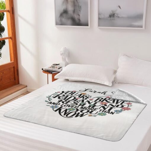 Personalized Sherpa Blanket (You Are Brave Radiant And Resilient And Loved More Than You Know)